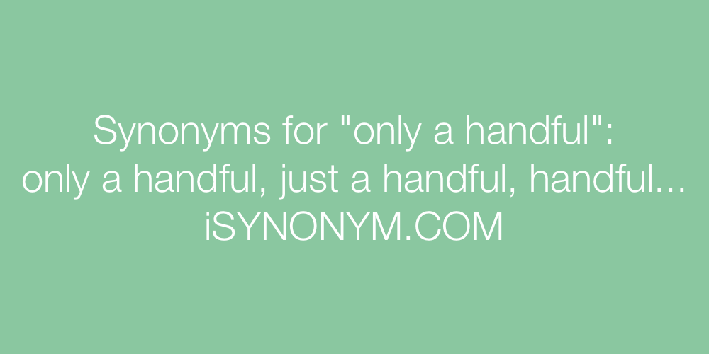 Synonyms only a handful