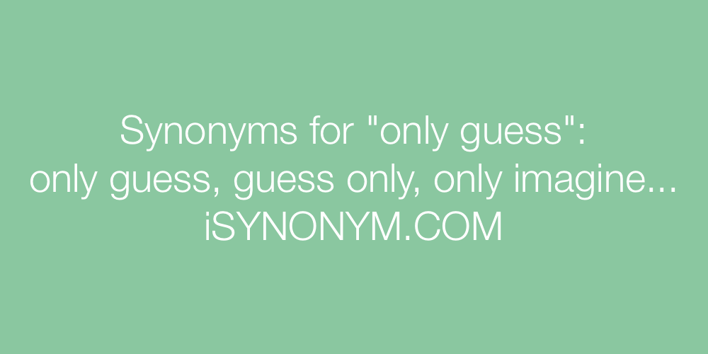 Synonyms only guess