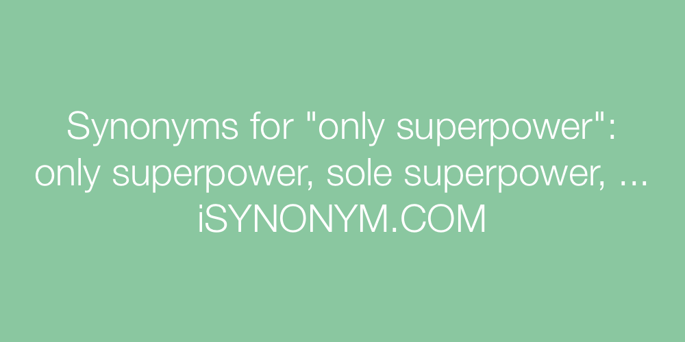Synonyms only superpower