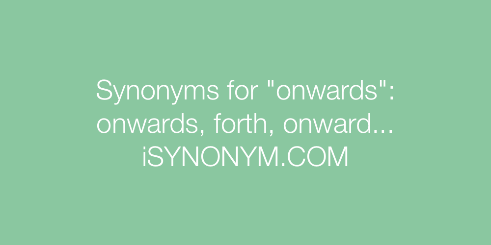 Synonyms onwards