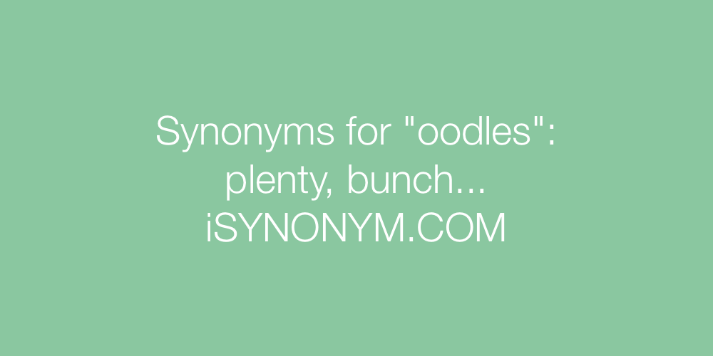 Synonyms oodles