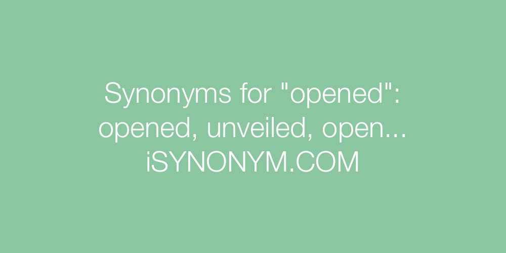 Synonyms opened