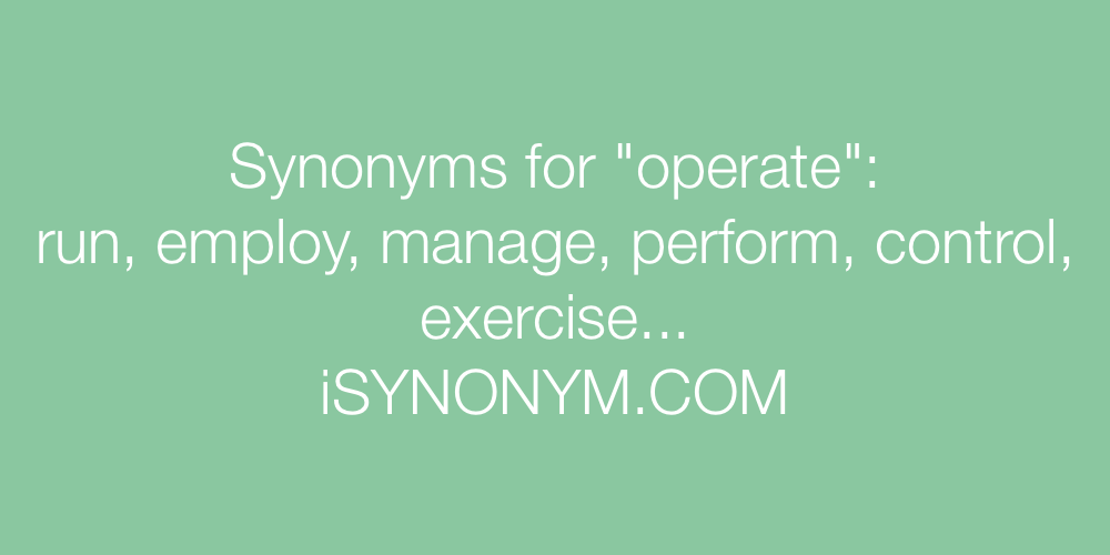 Synonyms operate