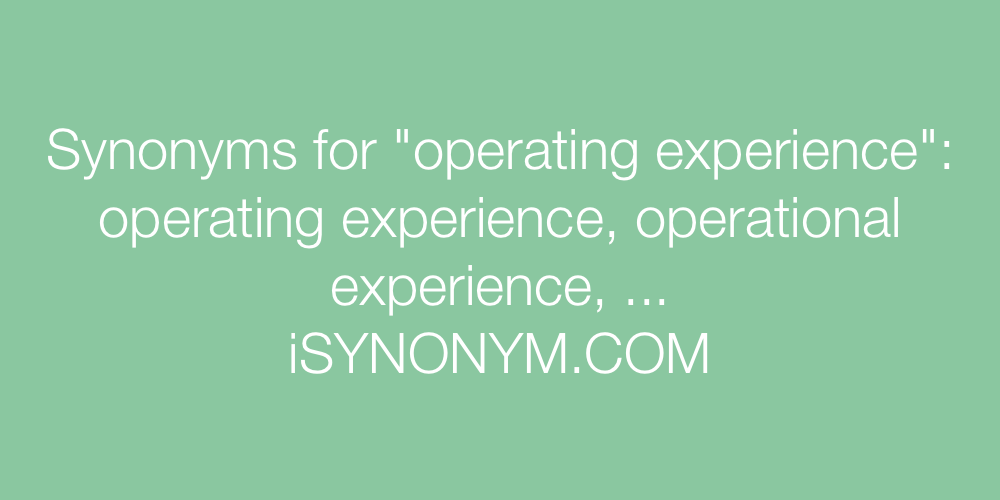 Synonyms operating experience