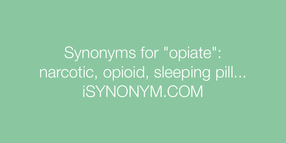Synonyms opiate