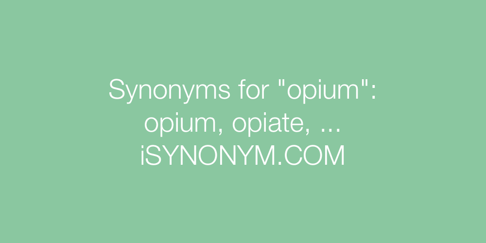 Synonyms opium