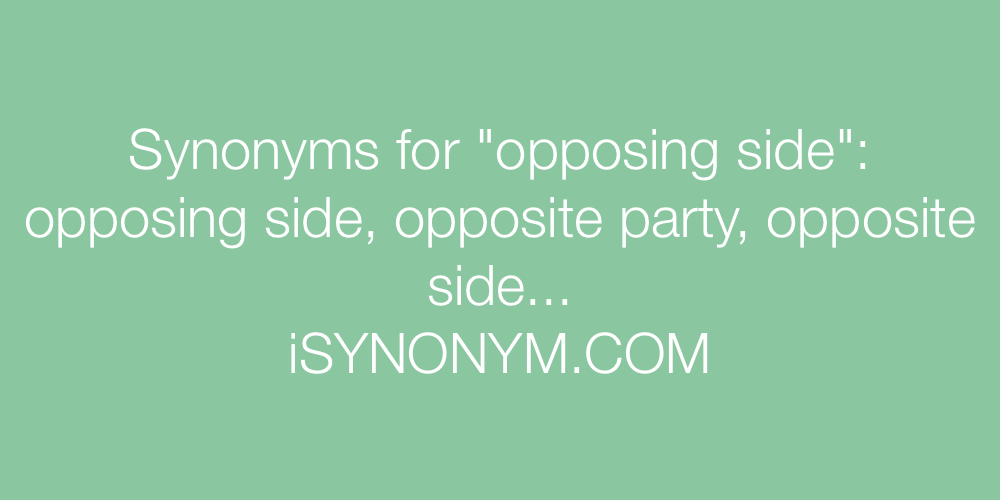 Synonyms opposing side