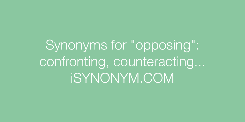 Synonyms opposing