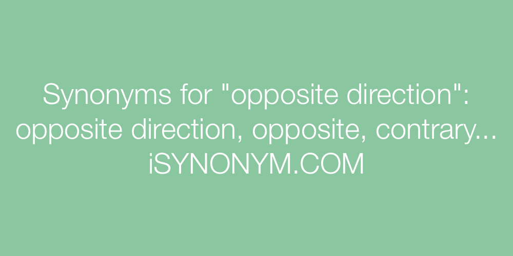 Synonyms opposite direction