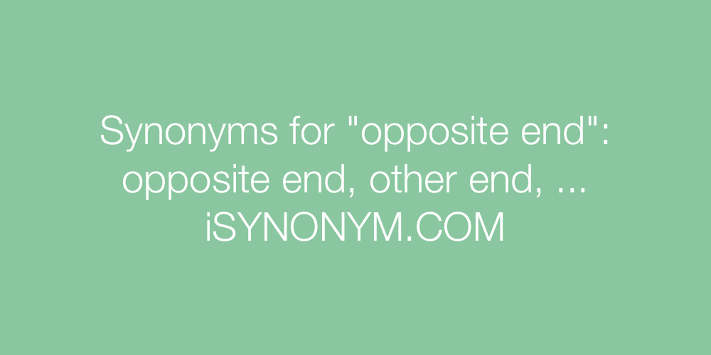 Synonyms opposite end