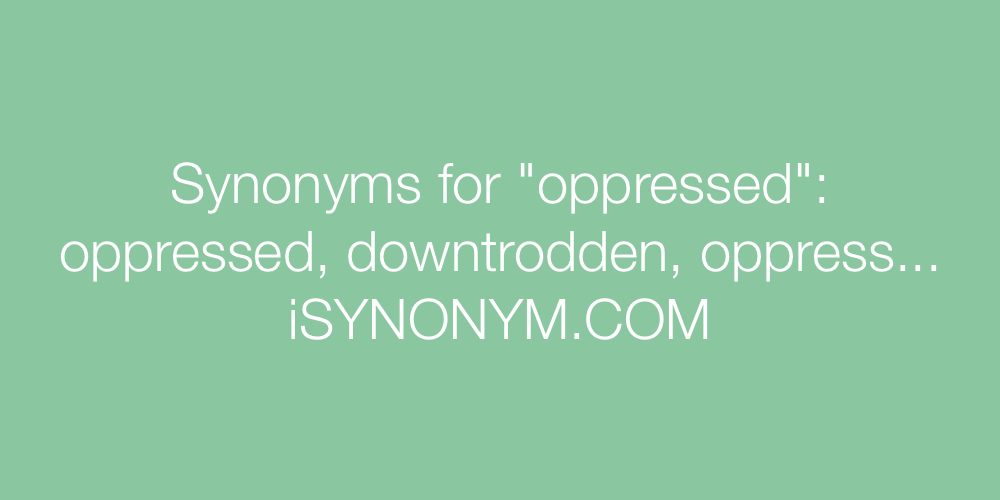 Synonyms oppressed