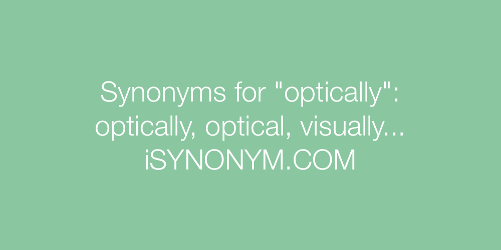 Synonyms optically