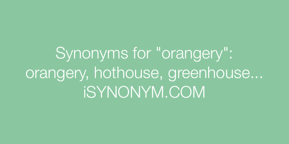 Synonyms orangery