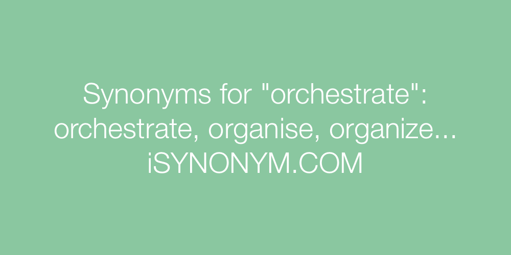 Synonyms orchestrate