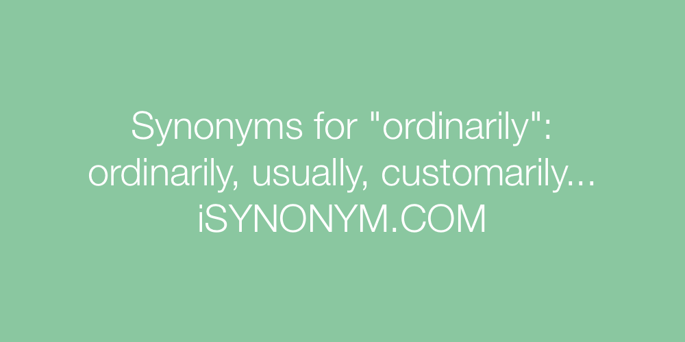 Synonyms ordinarily