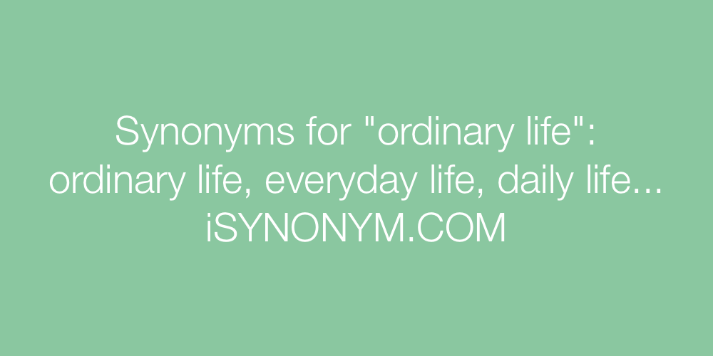 Synonyms ordinary life