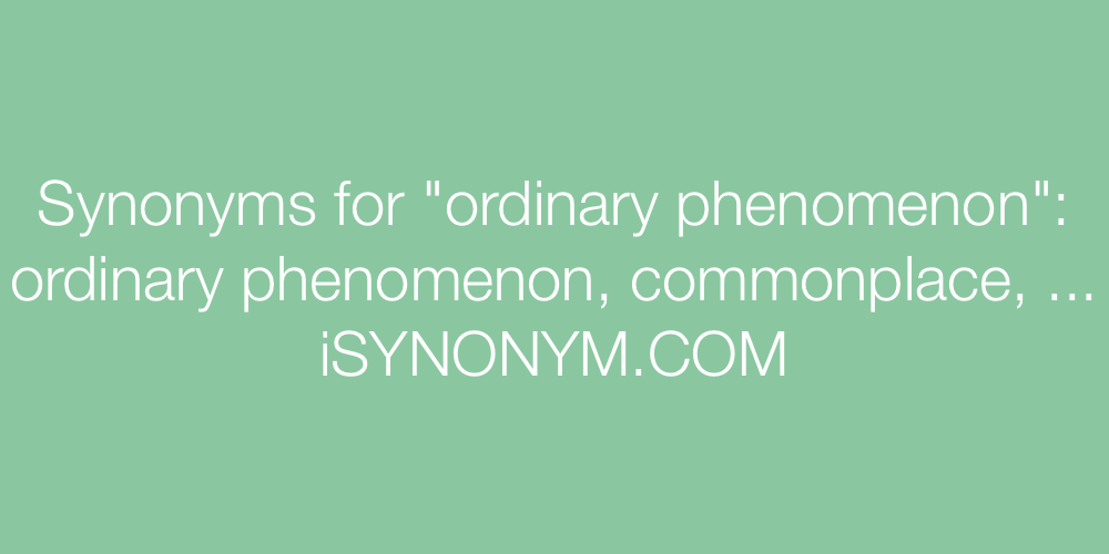 Synonyms ordinary phenomenon