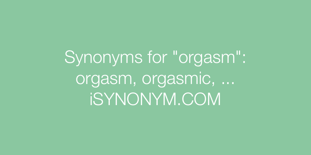Synonyms orgasm