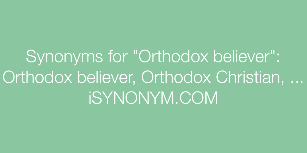 Synonyms Orthodox believer