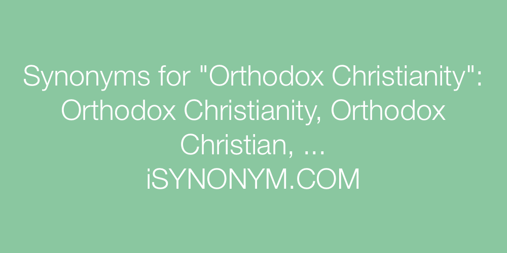 Synonyms Orthodox Christianity