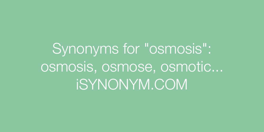 Synonyms osmosis