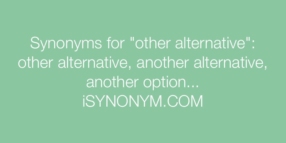 Synonyms other alternative