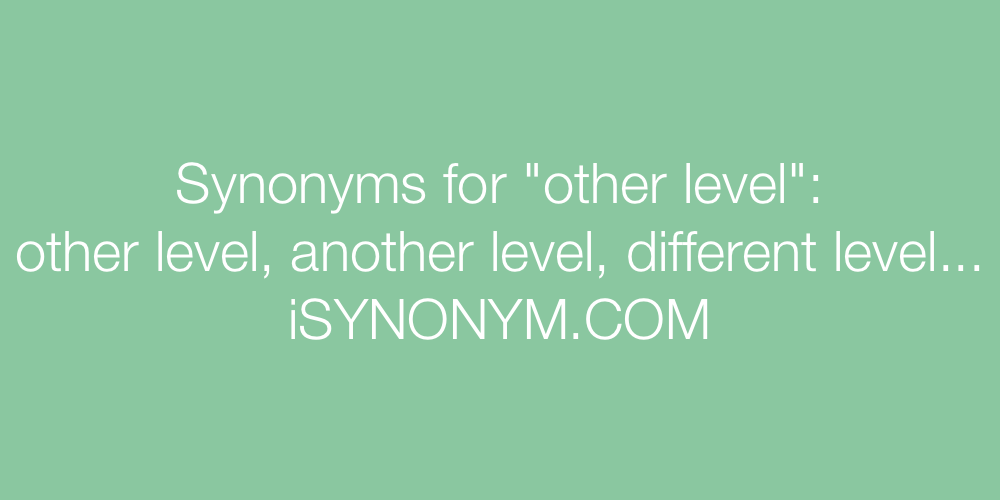 Synonyms other level