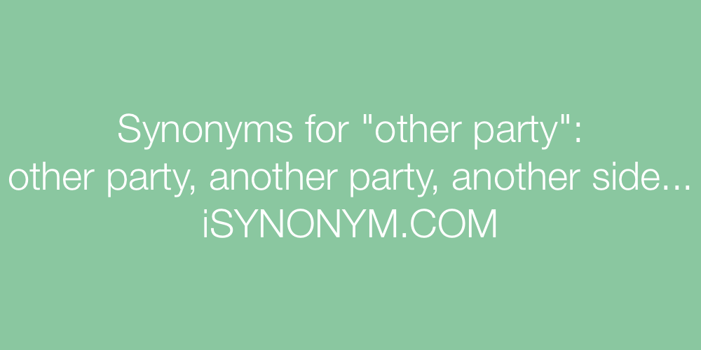 Synonyms other party