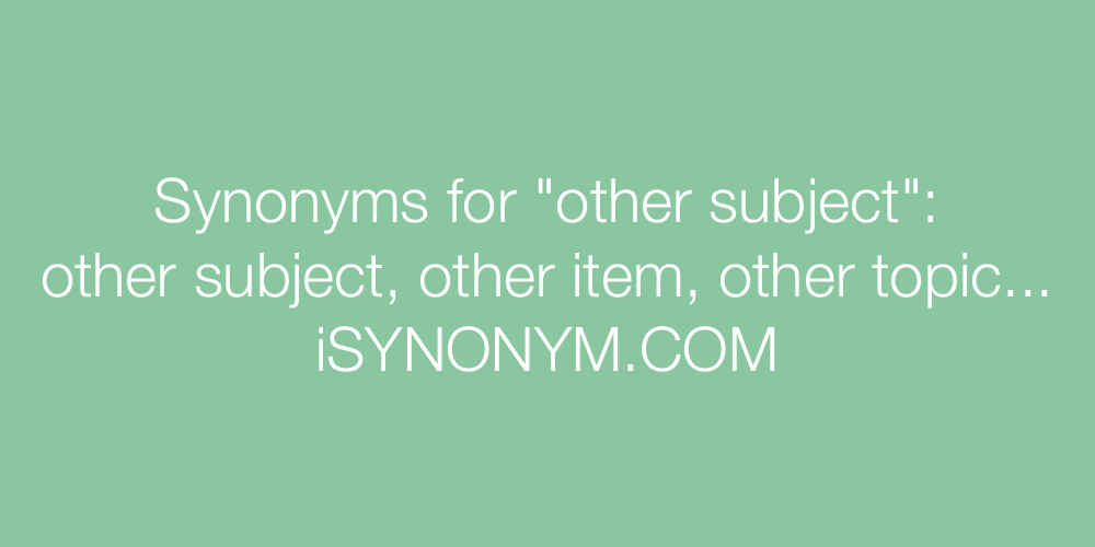 Synonyms other subject