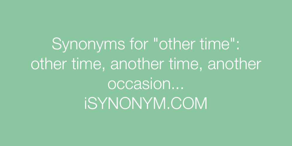 Synonyms other time
