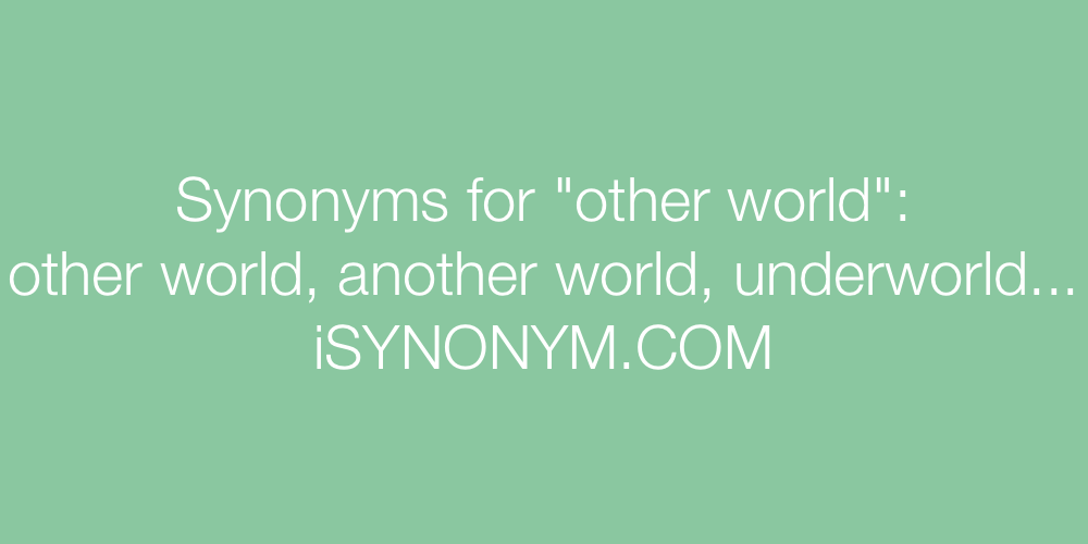 Synonyms other world