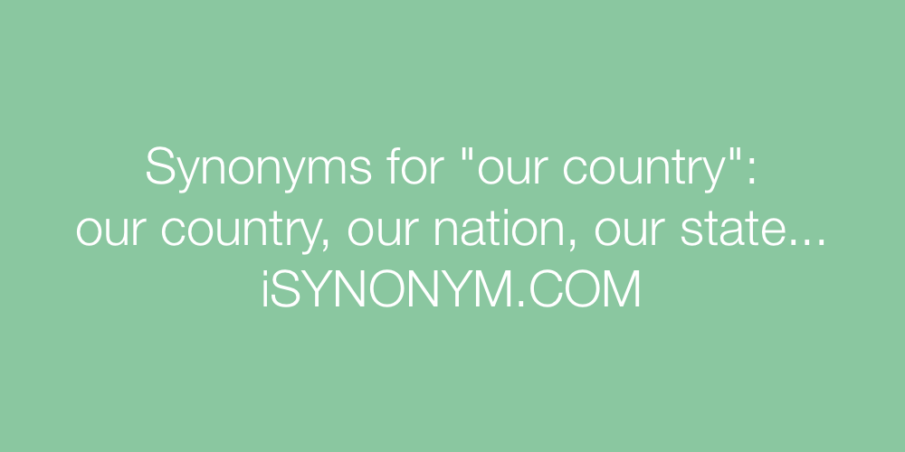 Synonyms our country