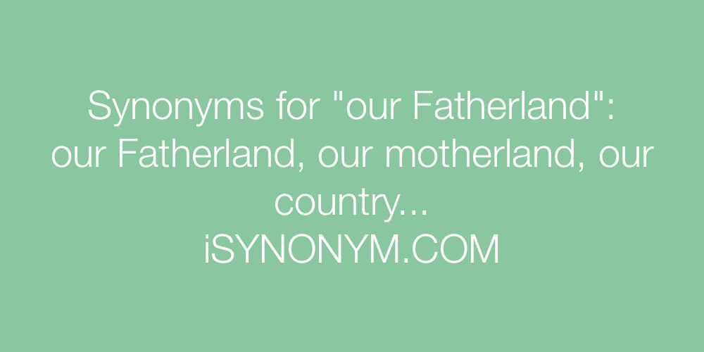 Synonyms our Fatherland
