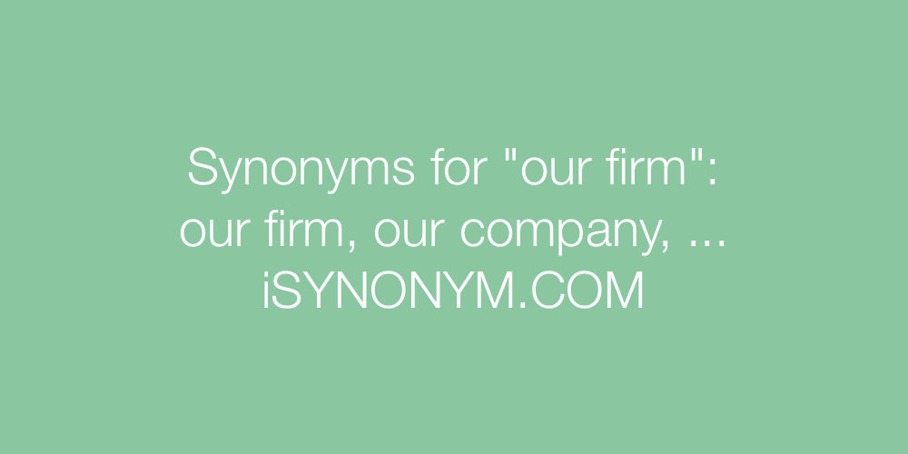 Synonyms our firm
