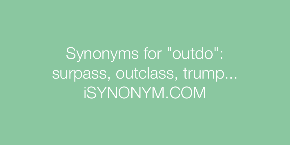 Synonyms outdo