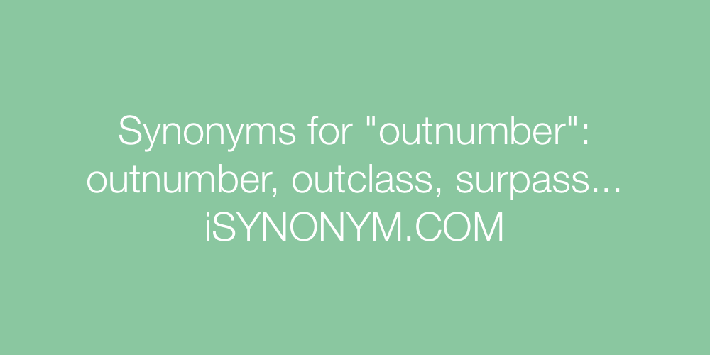 Synonyms outnumber