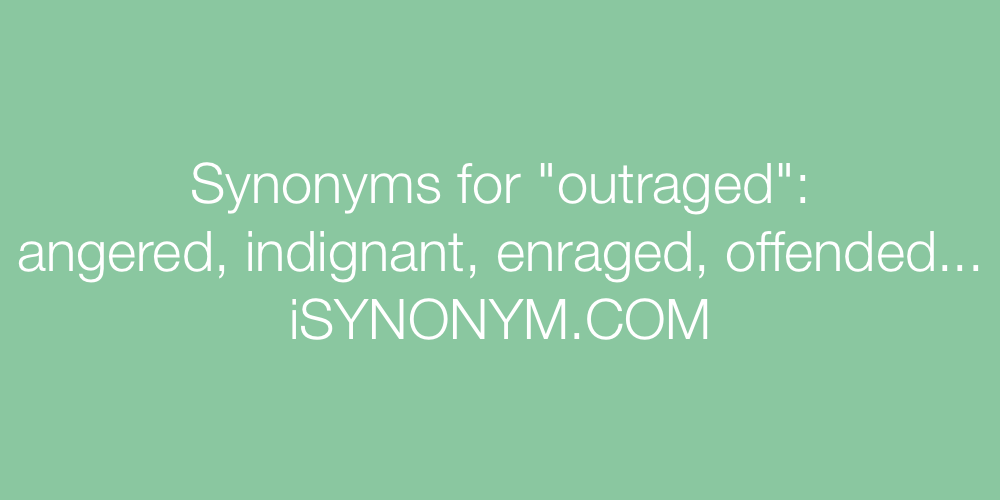Synonyms outraged