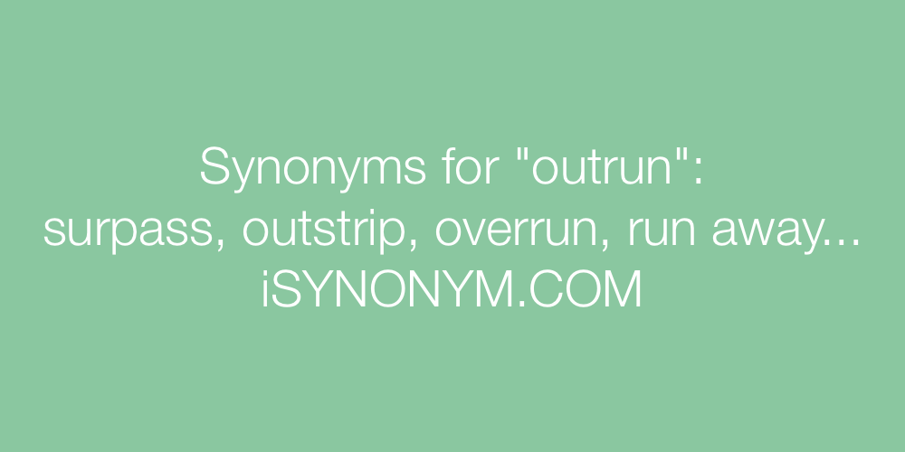 Synonyms outrun