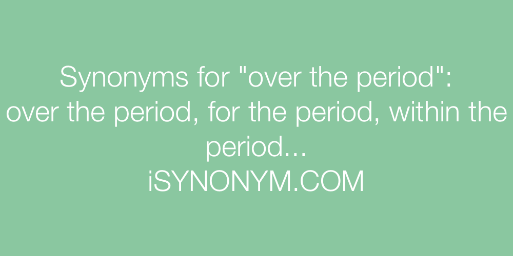 Synonyms over the period