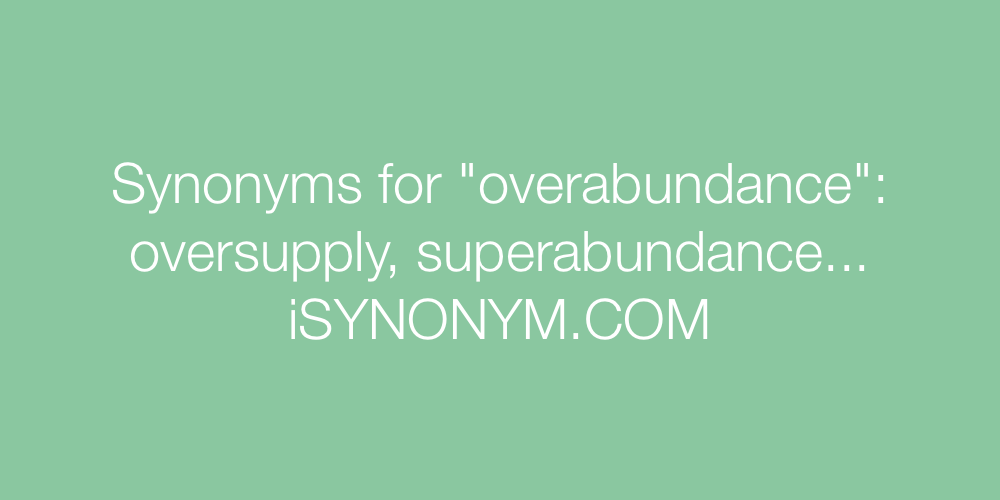 Synonyms overabundance