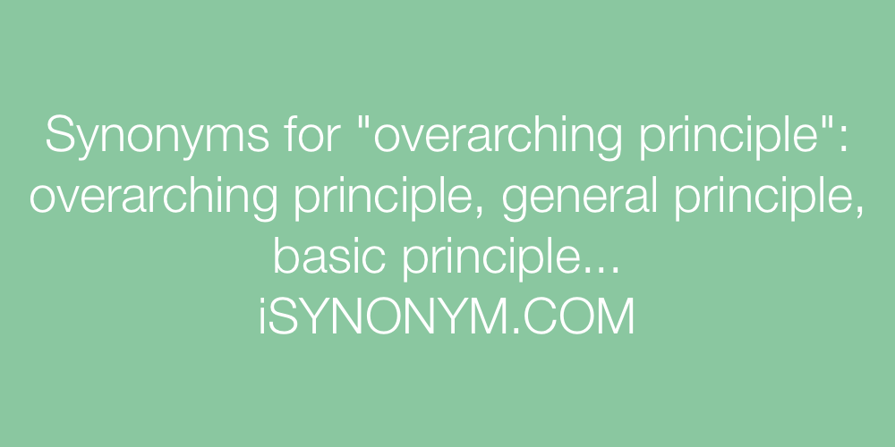 Synonyms overarching principle
