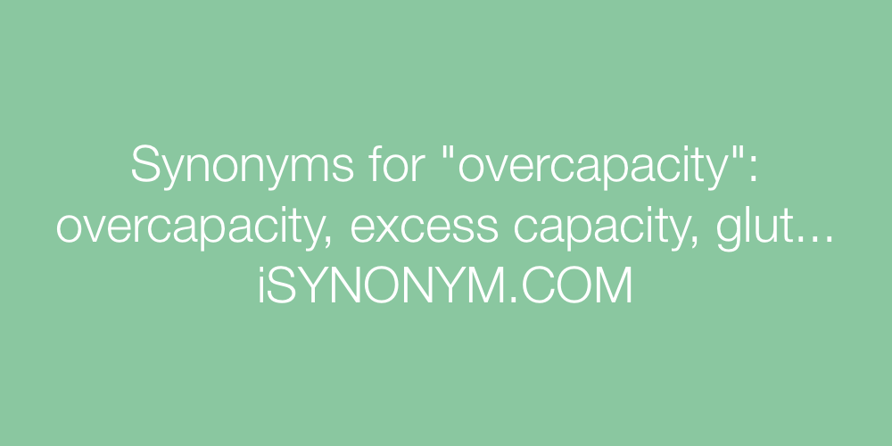 Synonyms overcapacity