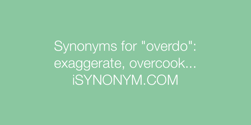 Synonyms overdo