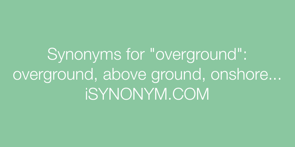 Synonyms overground