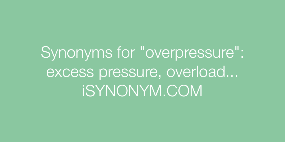 Synonyms overpressure