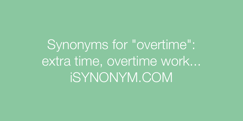 Synonyms overtime