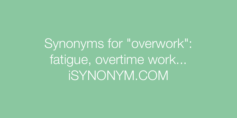 Synonyms overwork