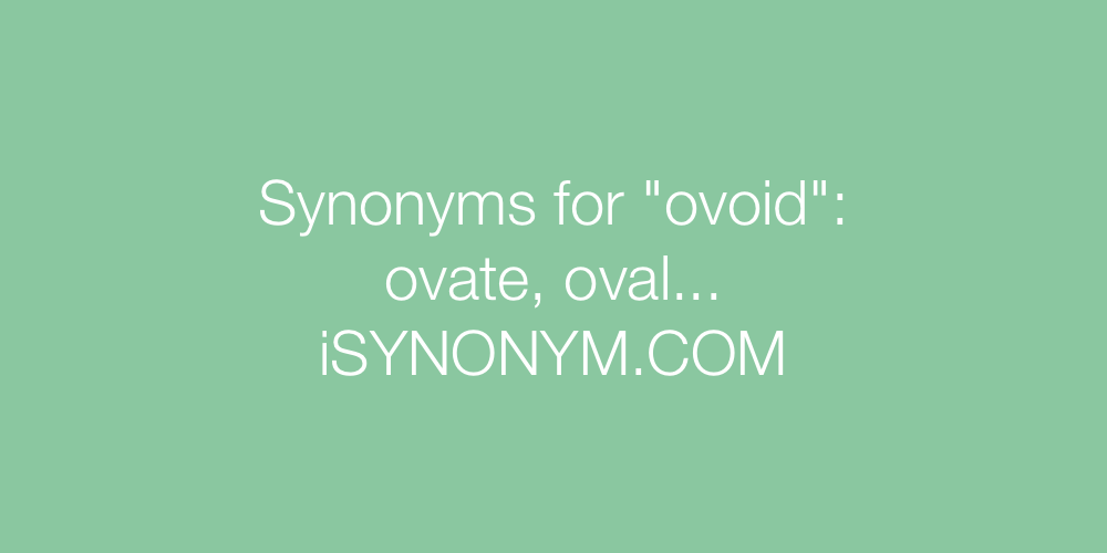 Synonyms ovoid