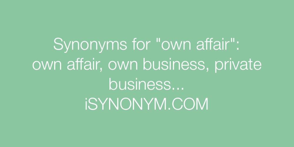 Synonyms own affair