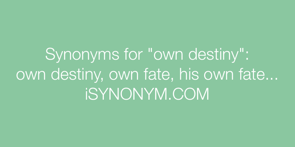 Synonyms own destiny